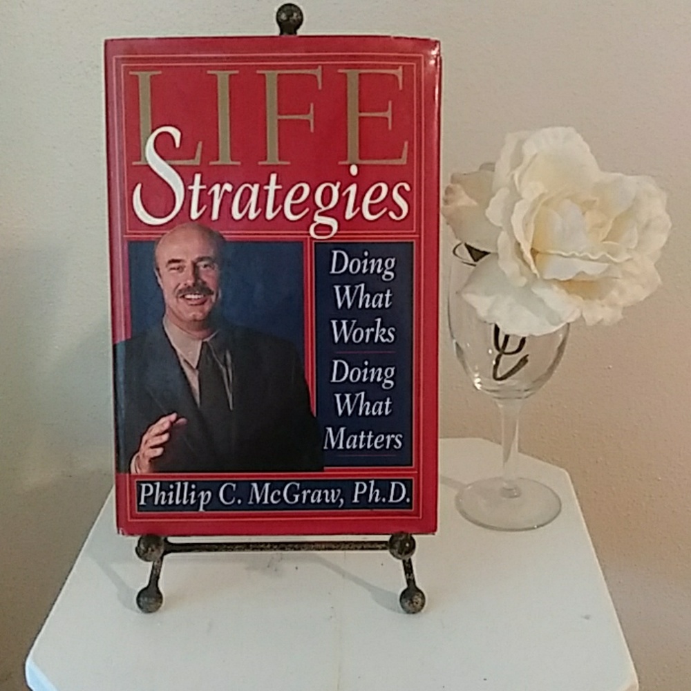 Life Strategies By: Dr. Phillip C. McGraw, Ph.D.